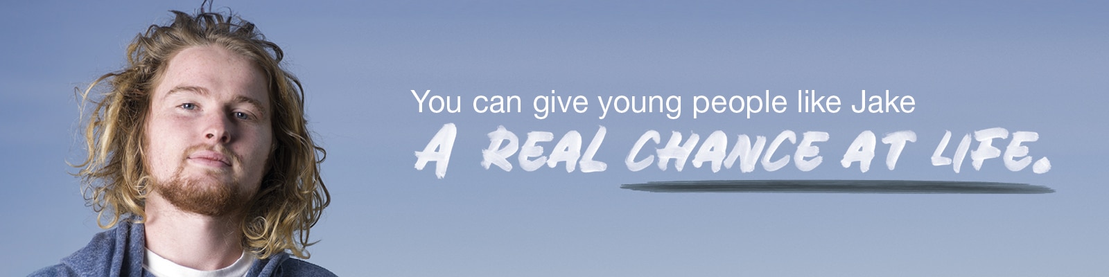 You can give young people like Jake a real chance at life.